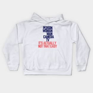 #personwomanmancameratv Person Woman Man Camera TV it's actually not that easy Kids Hoodie